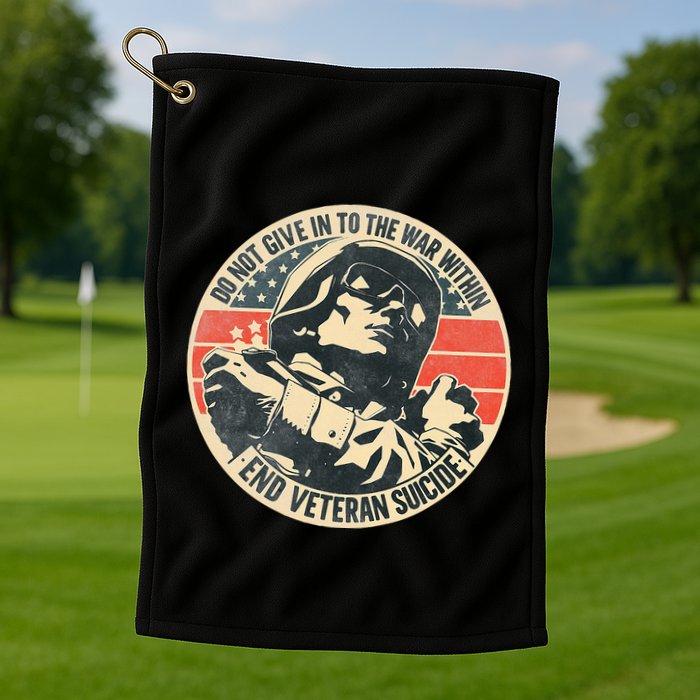 Do Not Give In To The War Within End Veteran Suicide Golf Towel