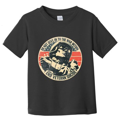 Do Not Give In To The War Within End Veteran Suicide Toddler T-Shirt