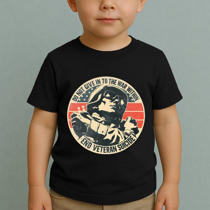 Do Not Give In To The War Within End Veteran Suicide Toddler T-Shirt