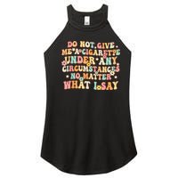 Do Not Give Me A Cigarette Under Any Circumstances Women's Perfect Tri Rocker Tank