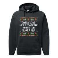 Do Not Give Me A Cigarette Ugly Christmas Funny Sweatshirt Performance Fleece Hoodie