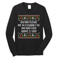 Do Not Give Me A Cigarette Ugly Christmas Funny Sweatshirt Long Sleeve Shirt