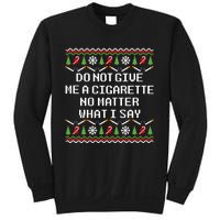 Do Not Give Me A Cigarette Ugly Christmas Funny Sweatshirt Sweatshirt