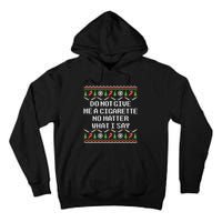 Do Not Give Me A Cigarette Ugly Christmas Funny Sweatshirt Tall Hoodie