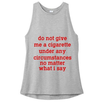 Do Not Give Me A Cigarette Under Any Circumstances Ladies PosiCharge Tri-Blend Wicking Tank