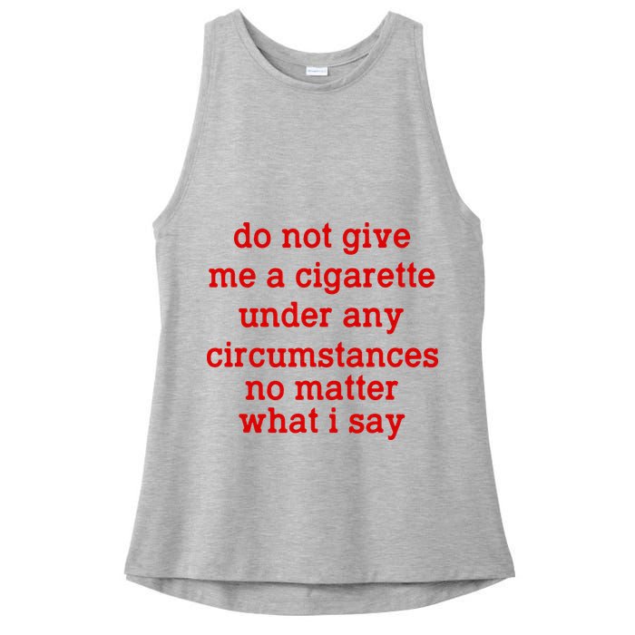 Do Not Give Me A Cigarette Under Any Circumstances Ladies PosiCharge Tri-Blend Wicking Tank
