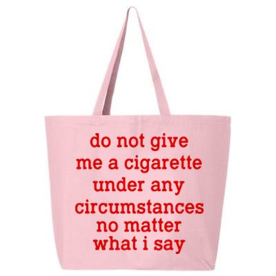 Do Not Give Me A Cigarette Under Any Circumstances 25L Jumbo Tote