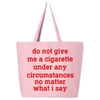 Do Not Give Me A Cigarette Under Any Circumstances 25L Jumbo Tote