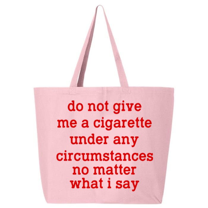 Do Not Give Me A Cigarette Under Any Circumstances 25L Jumbo Tote