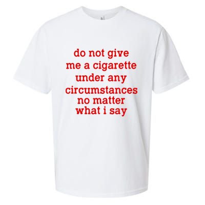 Do Not Give Me A Cigarette Under Any Circumstances Sueded Cloud Jersey T-Shirt