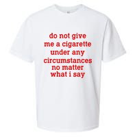 Do Not Give Me A Cigarette Under Any Circumstances Sueded Cloud Jersey T-Shirt