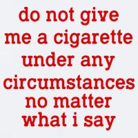 Do Not Give Me A Cigarette Under Any Circumstances Sueded Cloud Jersey T-Shirt