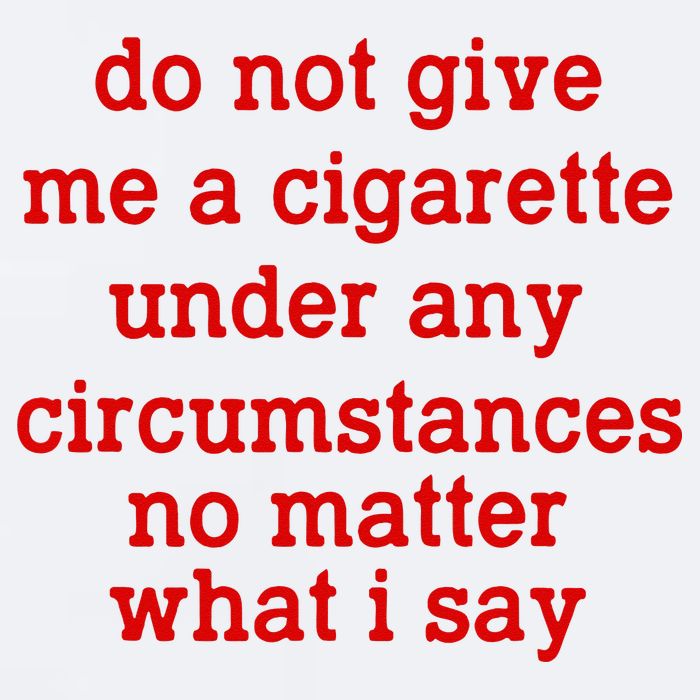 Do Not Give Me A Cigarette Under Any Circumstances Sueded Cloud Jersey T-Shirt