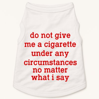 Do Not Give Me A Cigarette Under Any Circumstances Doggie Tank