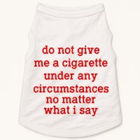 Do Not Give Me A Cigarette Under Any Circumstances Doggie Tank
