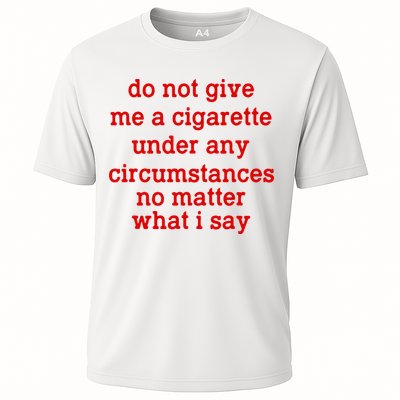 Do Not Give Me A Cigarette Under Any Circumstances Performance Shirt