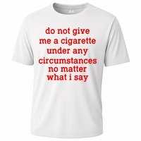Do Not Give Me A Cigarette Under Any Circumstances Performance Shirt