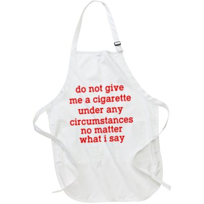 Do Not Give Me A Cigarette Under Any Circumstances Apron
