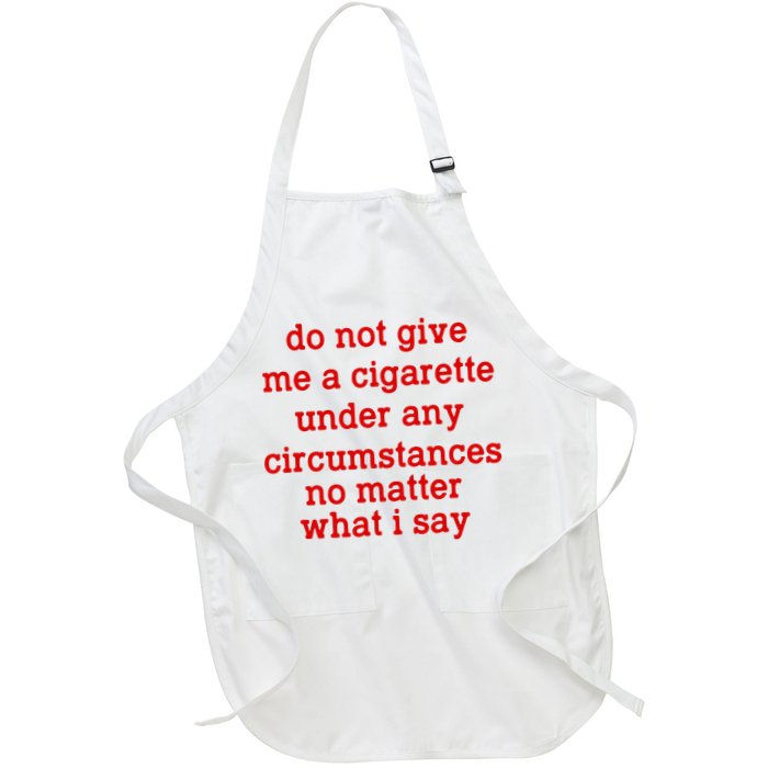 Do Not Give Me A Cigarette Under Any Circumstances Apron