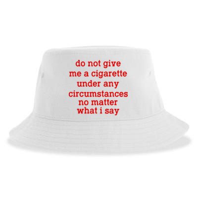 Do Not Give Me A Cigarette Under Any Circumstances Sustainable Bucket Hat