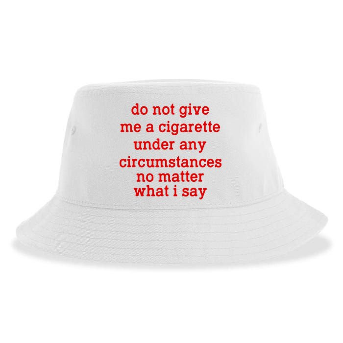 Do Not Give Me A Cigarette Under Any Circumstances Sustainable Bucket Hat
