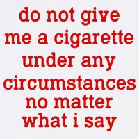 Do Not Give Me A Cigarette Under Any Circumstances Flatbill Hat
