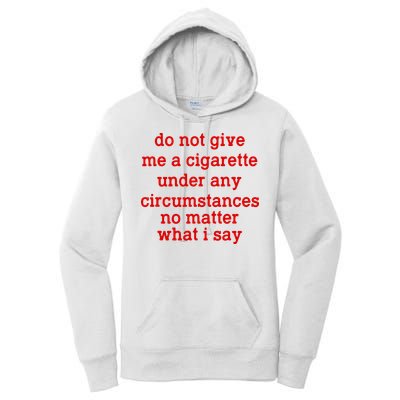 Do Not Give Me A Cigarette Under Any Circumstances Women's Pullover Hoodie