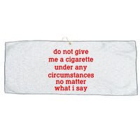 Do Not Give Me A Cigarette Under Any Circumstances Large Microfiber Waffle Golf Towel