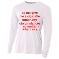 Do Not Give Me A Cigarette Under Any Circumstances Cooling Performance Long Sleeve Crew