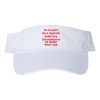 Do Not Give Me A Cigarette Under Any Circumstances Visor