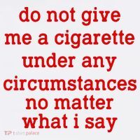 Do Not Give Me A Cigarette Under Any Circumstances Kids T-Shirt