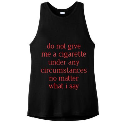 Do Not Give Me A Cigarette Under Any Circumstances No Matter What I Say Ladies PosiCharge Tri-Blend Wicking Tank