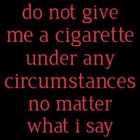 Do Not Give Me A Cigarette Under Any Circumstances No Matter What I Say Impact Tech Backpack