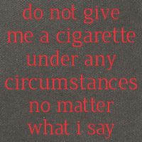 Do Not Give Me A Cigarette Under Any Circumstances No Matter What I Say Cotton Canvas Backpack