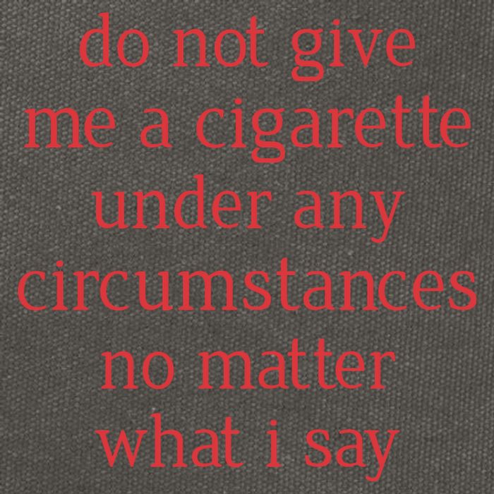 Do Not Give Me A Cigarette Under Any Circumstances No Matter What I Say Cotton Canvas Backpack