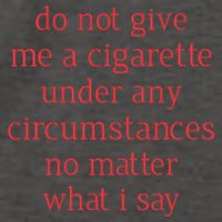 Do Not Give Me A Cigarette Under Any Circumstances No Matter What I Say Vector Backpack