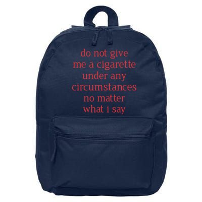 Do Not Give Me A Cigarette Under Any Circumstances No Matter What I Say 16 in Basic Backpack