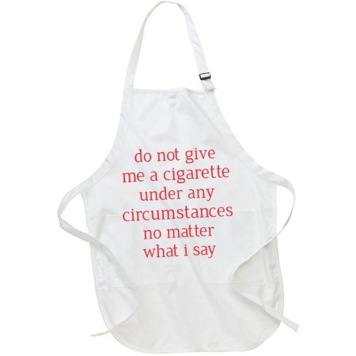 Do Not Give Me A Cigarette Under Any Circumstances No Matter What I Say Apron