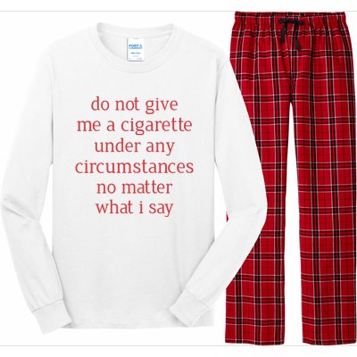 Do Not Give Me A Cigarette Under Any Circumstances No Matter What I Say Long Sleeve Pajama Set