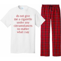 Do Not Give Me A Cigarette Under Any Circumstances No Matter What I Say Pajama Set