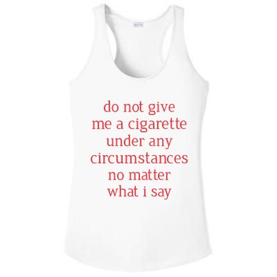 Do Not Give Me A Cigarette Under Any Circumstances No Matter What I Say Ladies PosiCharge Competitor Racerback Tank