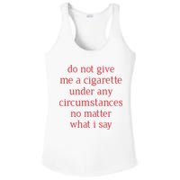 Do Not Give Me A Cigarette Under Any Circumstances No Matter What I Say Ladies PosiCharge Competitor Racerback Tank
