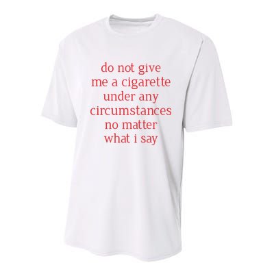Do Not Give Me A Cigarette Under Any Circumstances No Matter What I Say Youth Performance Sprint T-Shirt