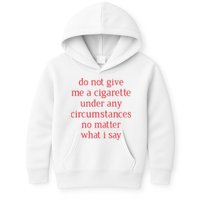 Do Not Give Me A Cigarette Under Any Circumstances No Matter What I Say Kids Hoodie