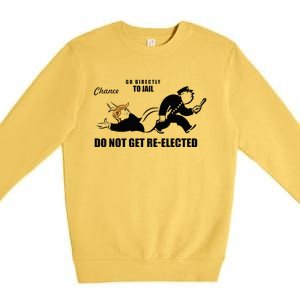 Do Not Get Reelected Chance Go Directly To Jail Premium Crewneck Sweatshirt