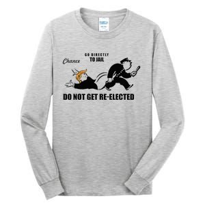 Do Not Get Reelected Chance Go Directly To Jail Tall Long Sleeve T-Shirt