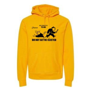 Do Not Get Reelected Chance Go Directly To Jail Premium Hoodie