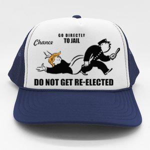 Do Not Get Reelected Chance Go Directly To Jail Trucker Hat