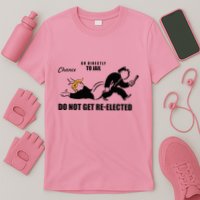 Do Not Get Reelected Chance Go Directly To Jail T-Shirt
