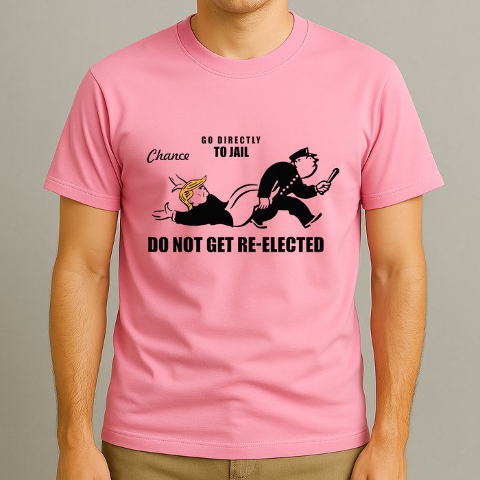 Do Not Get Reelected Chance Go Directly To Jail T-Shirt